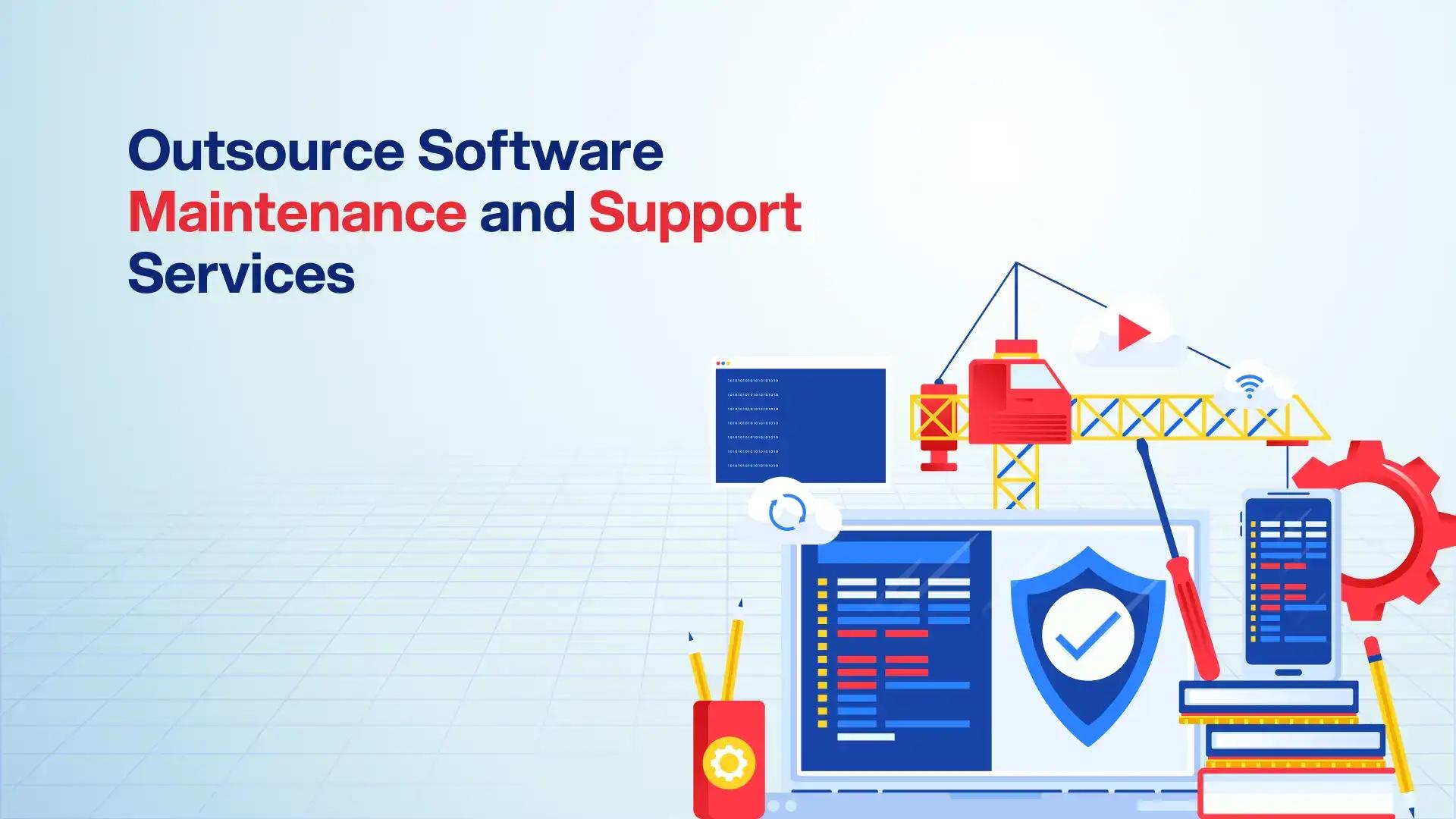 Choose the Right Partner for Outsourcing Software Maintenance and Support