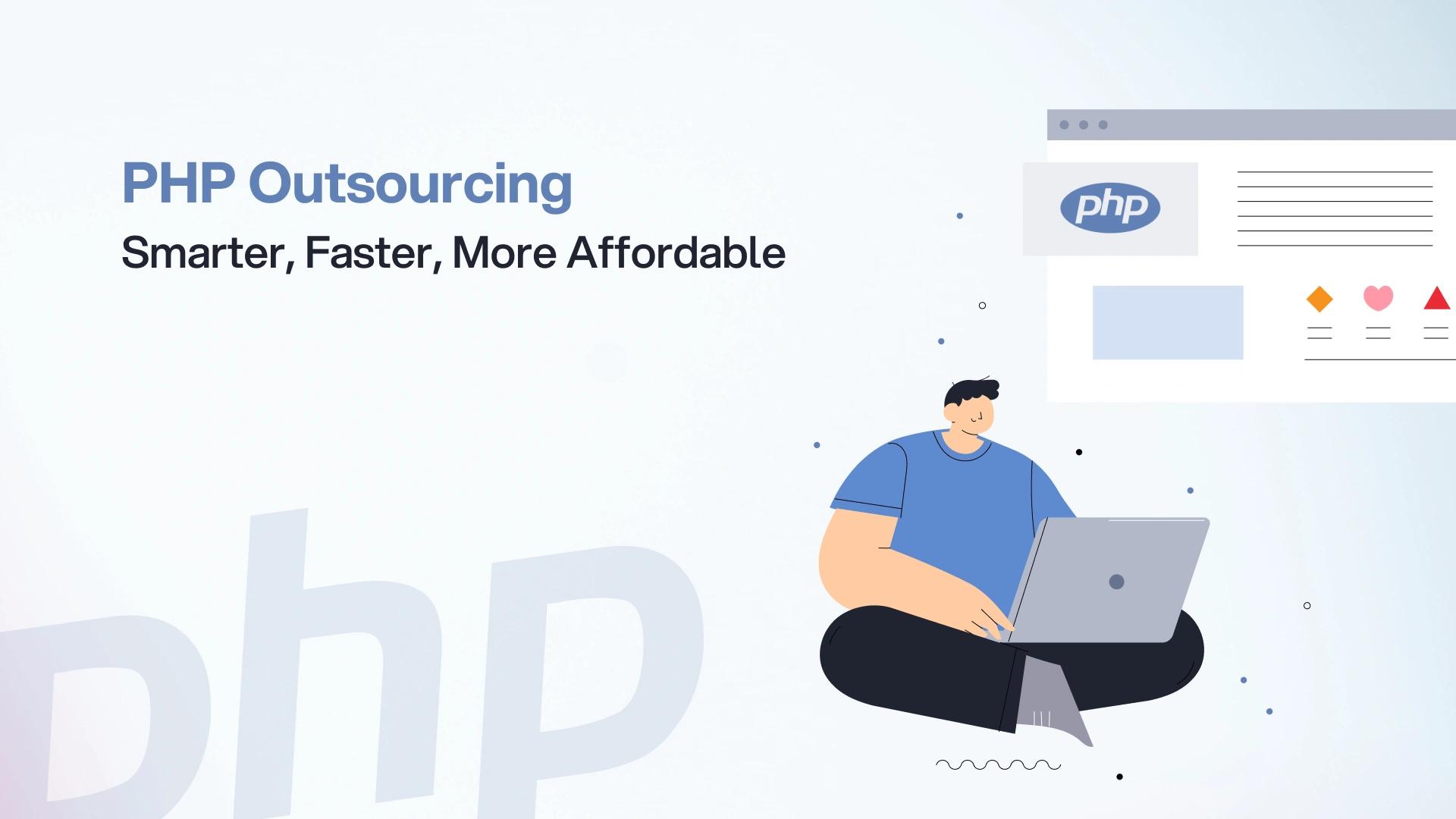 Outsource PHP Developers: Save Costs, Gain Expertise, Scale Fast