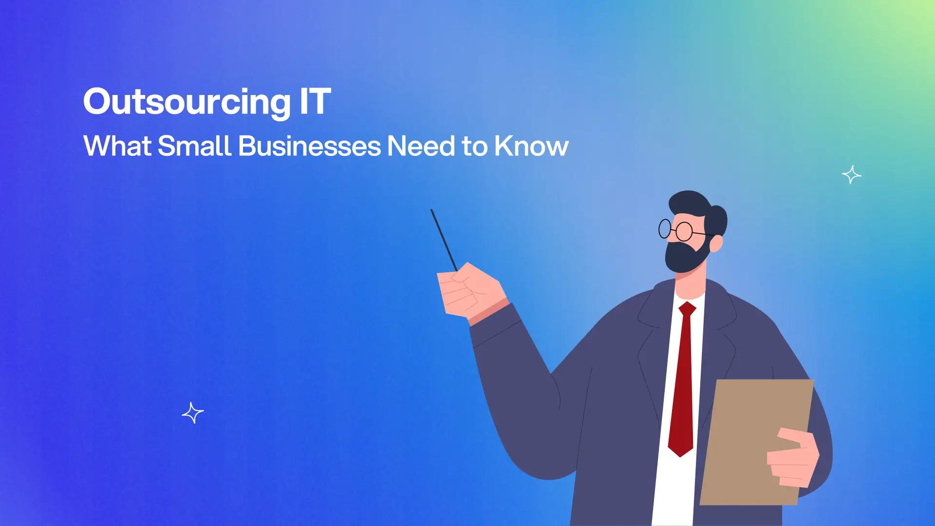 Why Small Businesses Should Outsource IT in 2026 Complete Guide