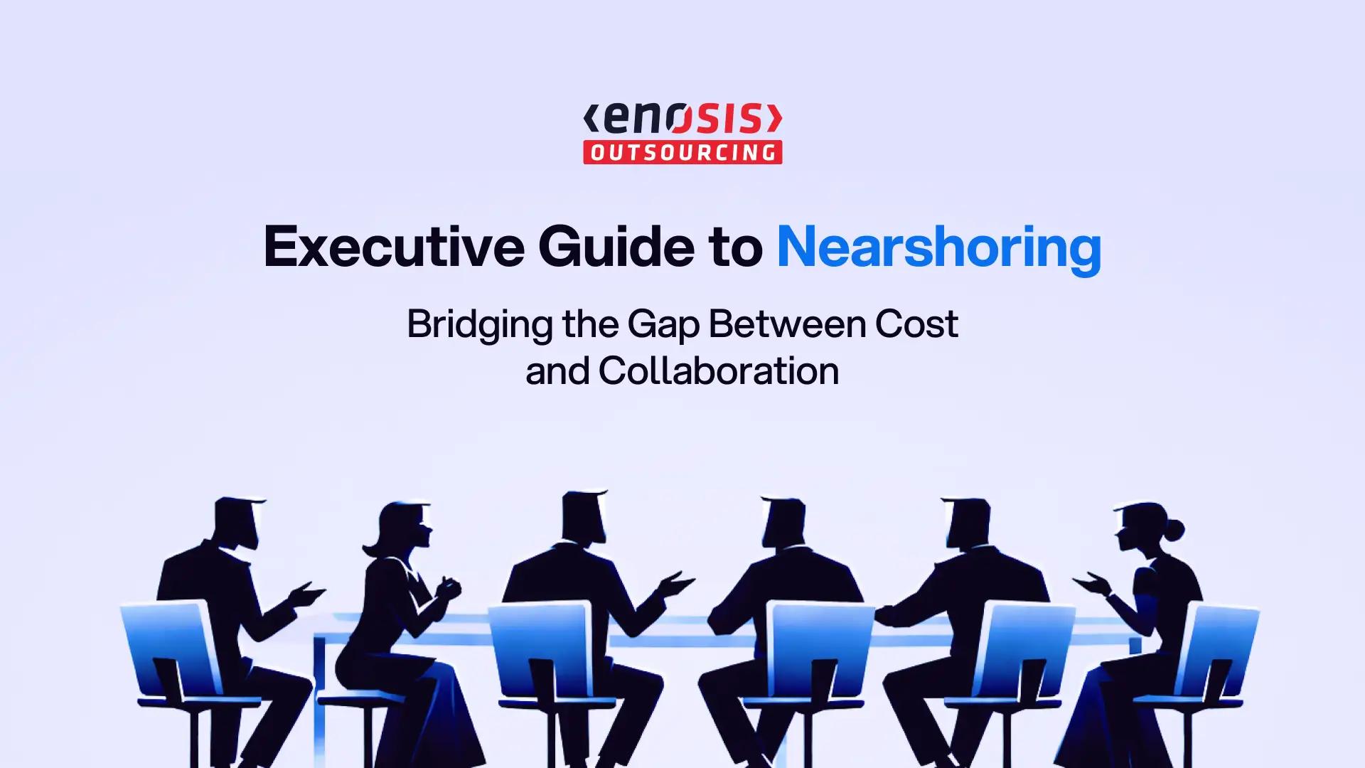 Enosis Outsourcing executive guide to nearshoring, showing business professionals collaborating around a conference table.