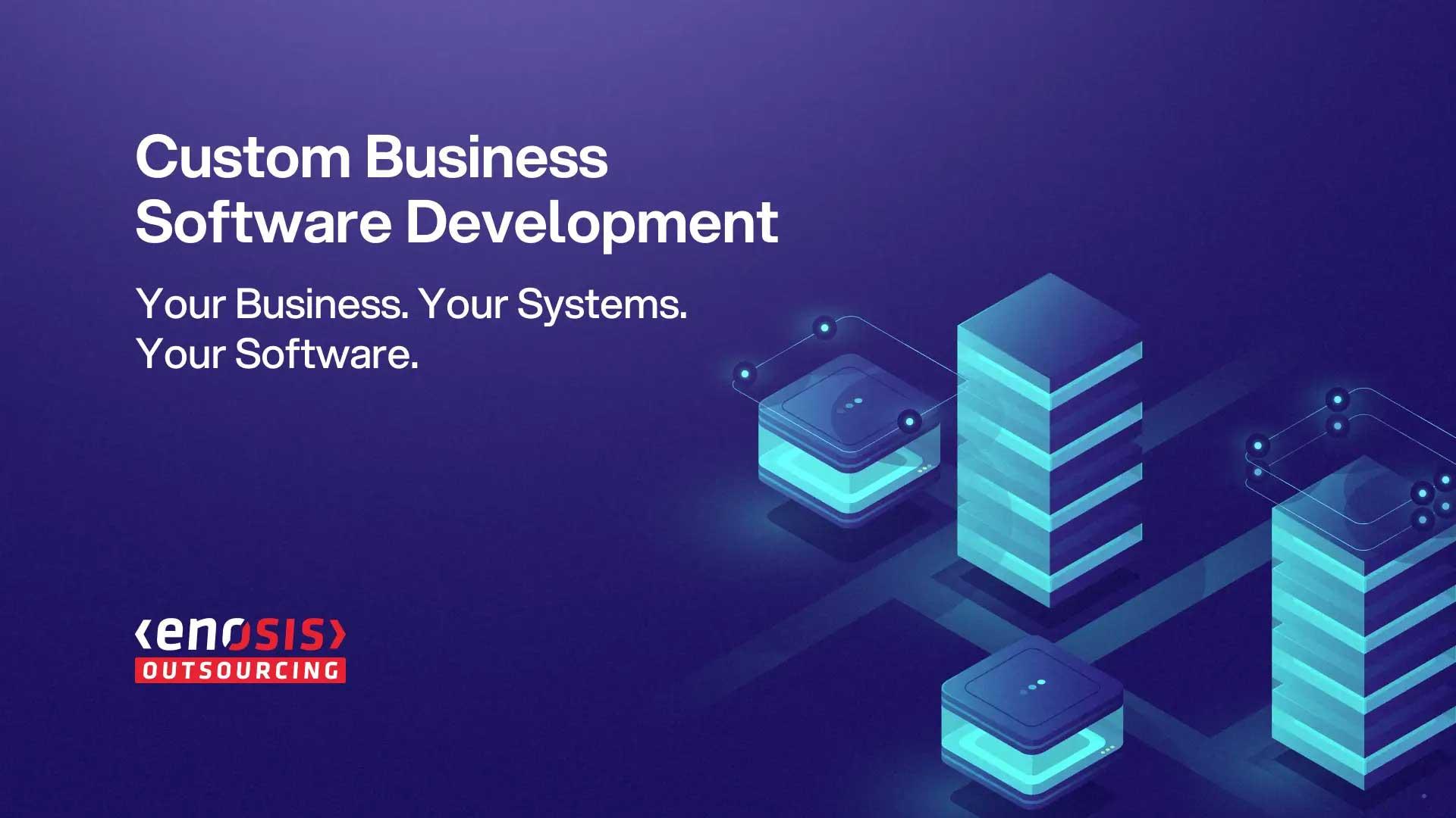 Custom Business Software Development That Solves Real Operational Pain
