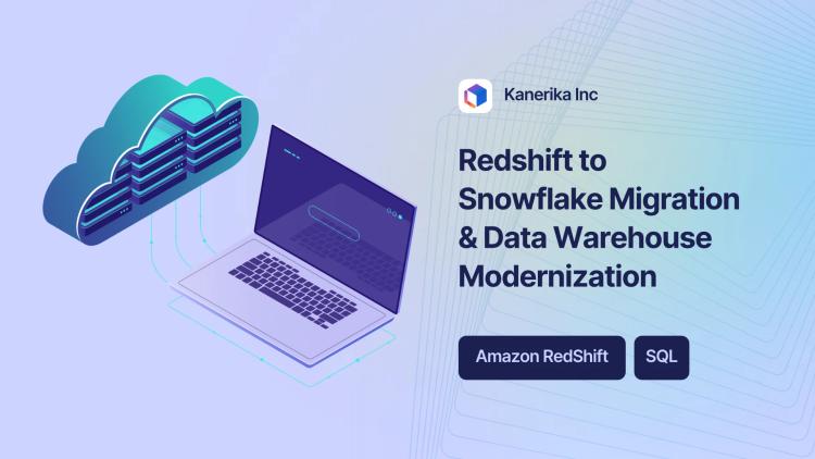 Preview of the Redshift to Snowflake Migration & Data Warehouse Modernization
