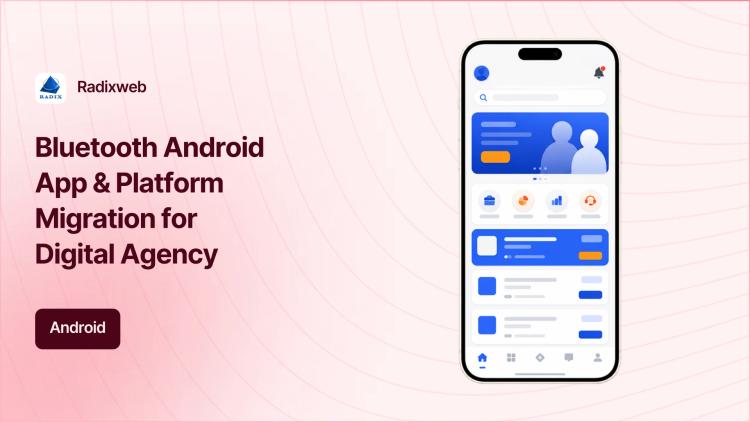 Preview of the Bluetooth Android App & Platform Migration for Digital Agency