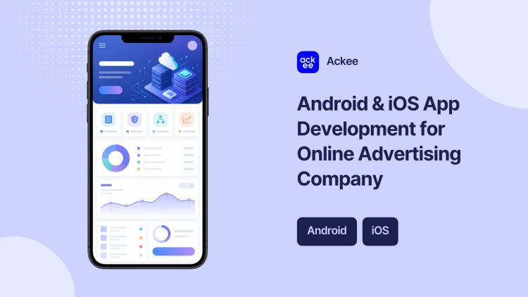 Preview of the Android & iOS App Development for Online Advertising Company