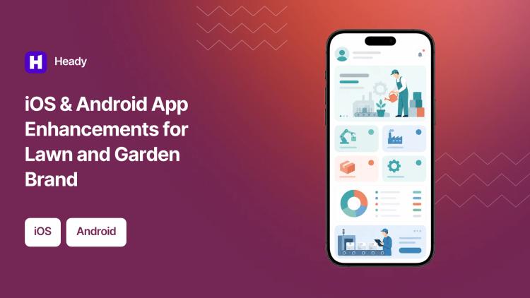 Preview of the iOS & Android App Enhancements for Lawn and Garden Brand