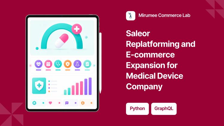 Preview of the Saleor Replatforming and E-commerce Expansion for Medical Device Company