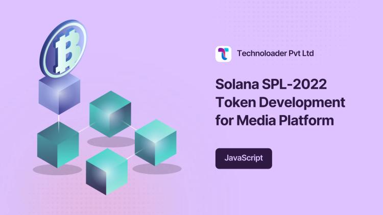 Preview of the Solana SPL-2022 Token Development for Media Platform