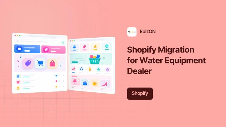Preview of the Shopify Migration and Sales Enablement for Water Equipment Dealer