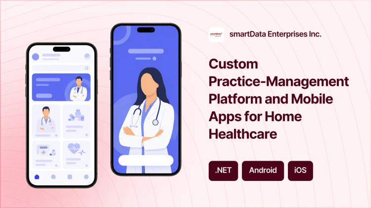 Preview of the Custom Practice-Management Platform and Mobile Apps for Home Healthcare