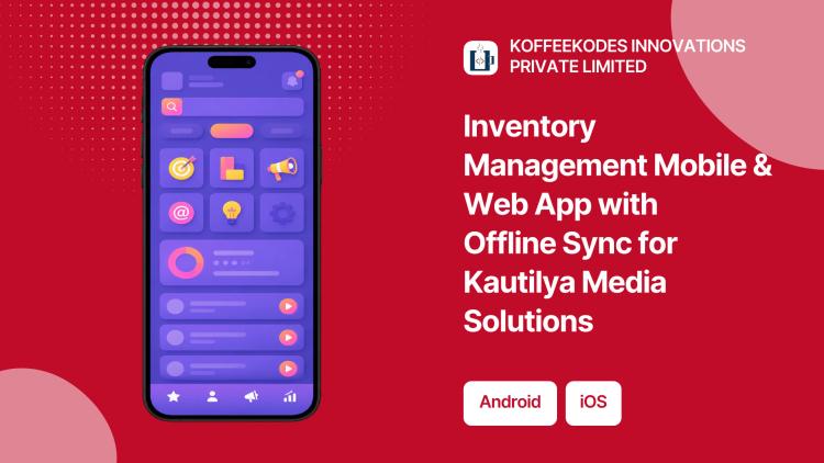 Inventory Management Mobile & Web App with Offline Sync for Kautilya Media Solutions image