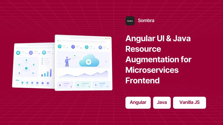 Preview of the Angular UI & Java Resource Augmentation for Microservices Frontend
