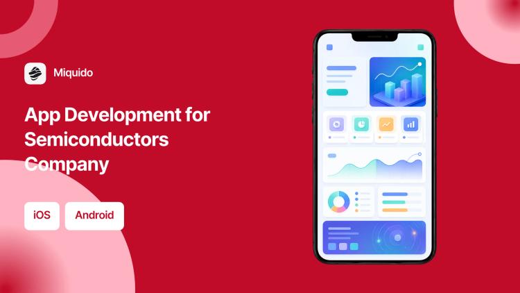 Preview of the App Development for Semiconductors Company