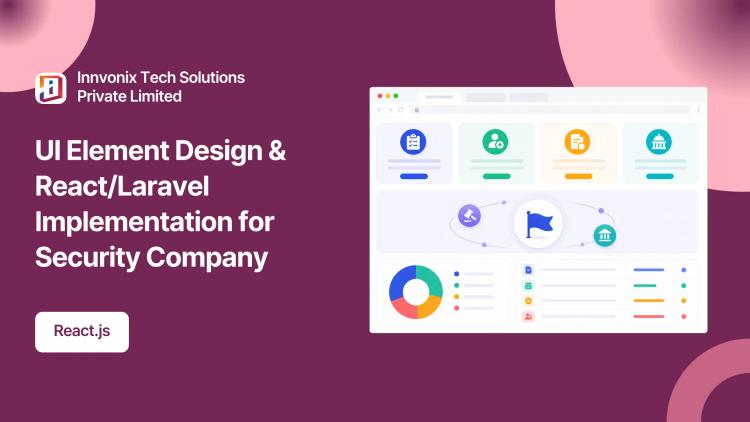 Preview of the UI Element Design & React/Laravel Implementation for Security Company