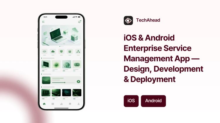 Preview of the iOS & Android Enterprise Service Management App — Design, Development & Deployment