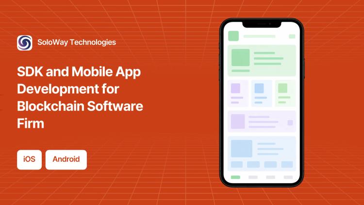 Preview of the SDK and Mobile App Development for Blockchain Software Firm