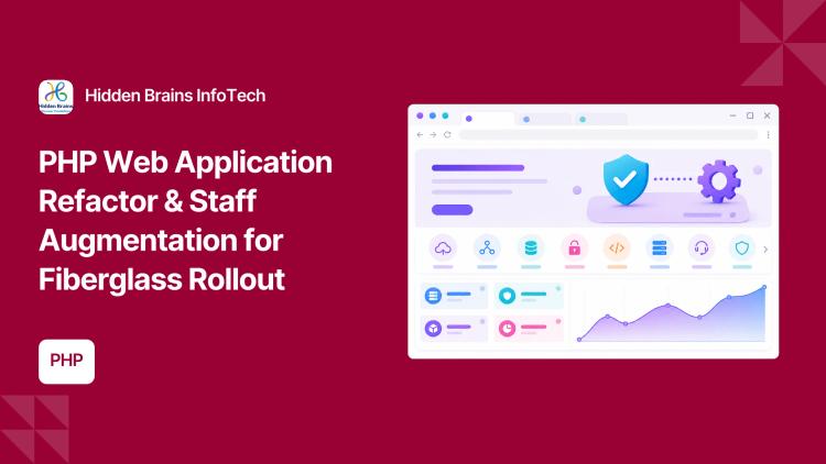 Preview of the PHP Web Application Refactor & Staff Augmentation for Fiberglass Rollout