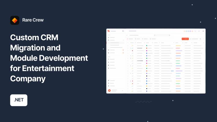 Preview of the Custom CRM Migration and Module Development for Entertainment Company