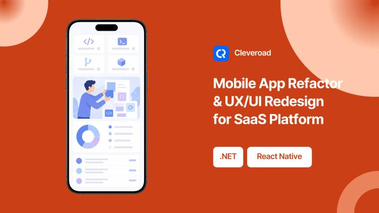 Preview of the Mobile App Refactor & UX/UI Redesign for SaaS Platform