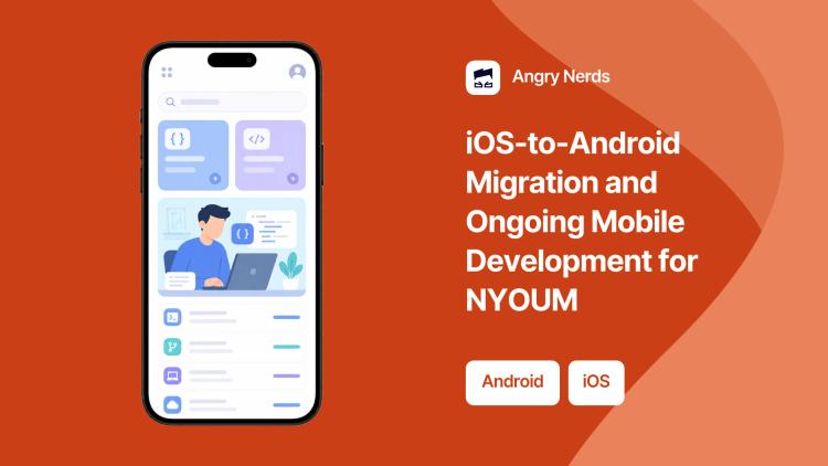 Preview of the iOS-to-Android Migration and Ongoing Mobile Development for NYOUM