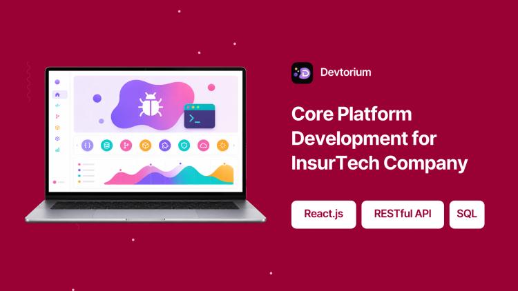 Preview of the Core Platform Development for InsurTech Company