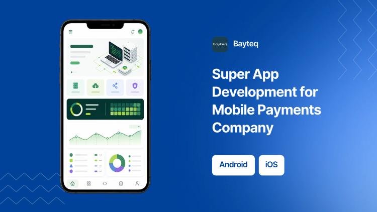 Preview of the Super App Development for Mobile Payments Company
