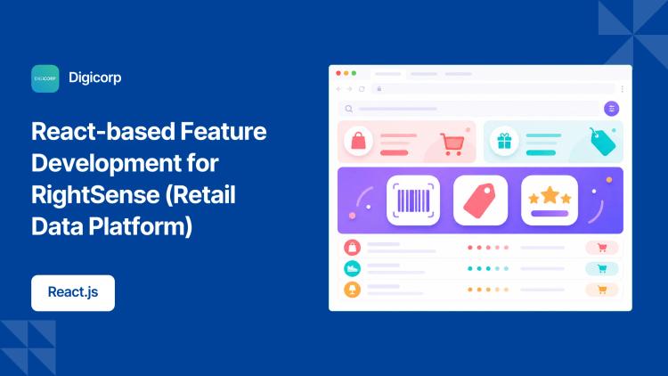 Preview of the React-based Feature Development for RightSense (Retail Data Platform)