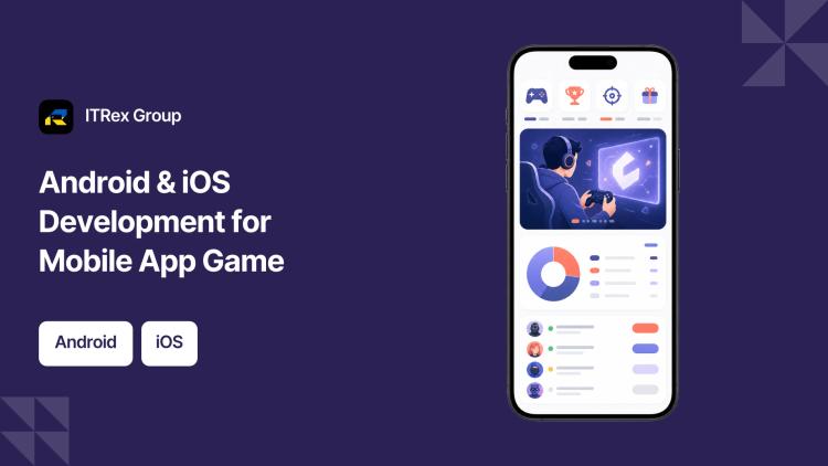 Preview of the Android & iOS Development for Mobile App Game