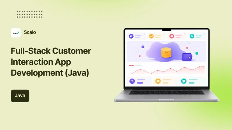 Preview of the Full-Stack Customer Interaction App Development (Java)