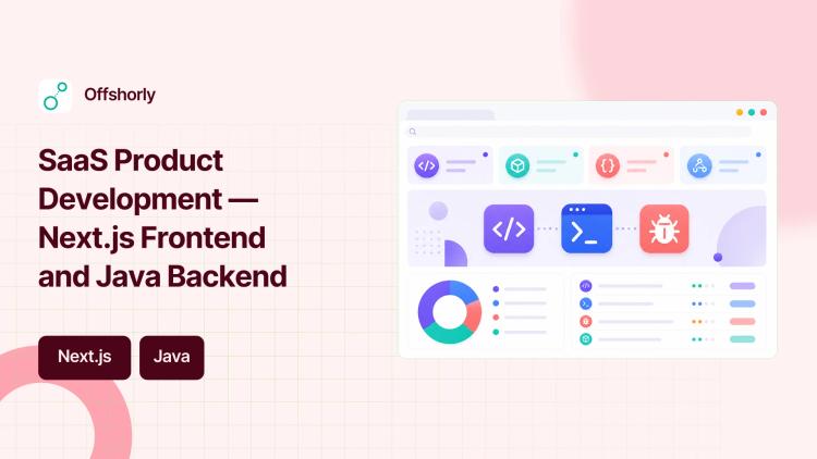 Preview of the SaaS Product Development — Next.js Frontend and Java Backend