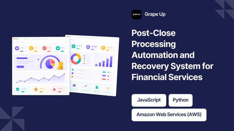 Preview of the Post-Close Processing Automation and Recovery System for Financial Services