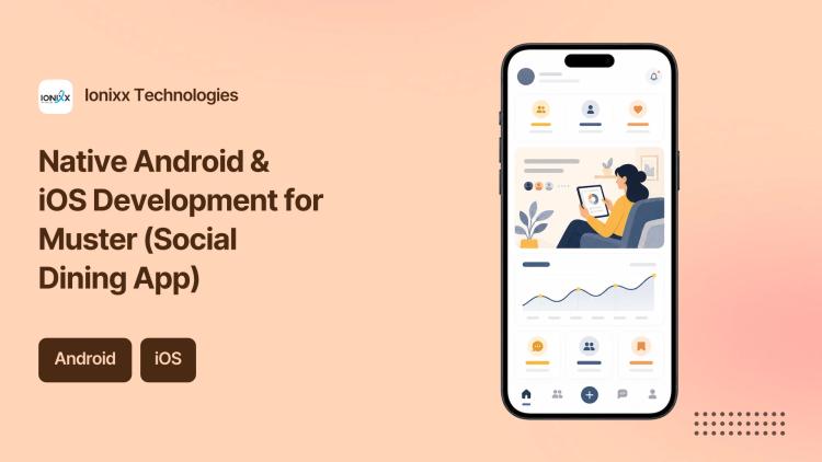 Preview of the Native Android & iOS Development for Muster (Social Dining App)