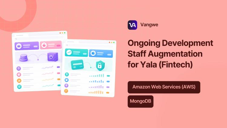 Preview of the Ongoing Development Staff Augmentation for Yala (Fintech)