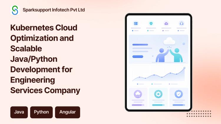 Preview of the Kubernetes Cloud Optimization and Scalable Java/Python Development for Engineering Services Company