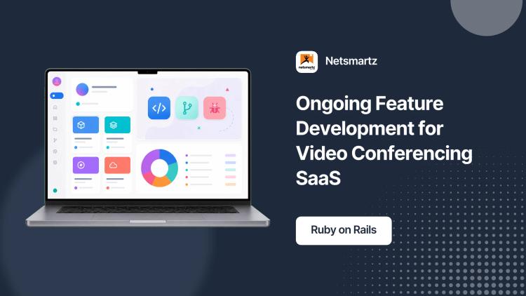 Preview of the Ongoing Feature Development for Video Conferencing SaaS