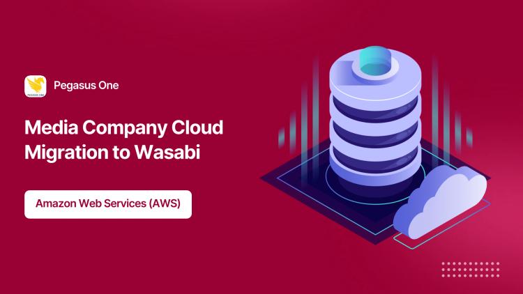 Preview of the AWS S3 to Wasabi Migration for Media Company