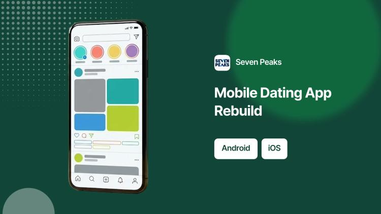 Preview of the Dating Application Rebuild and Modernization for Mobile Platforms