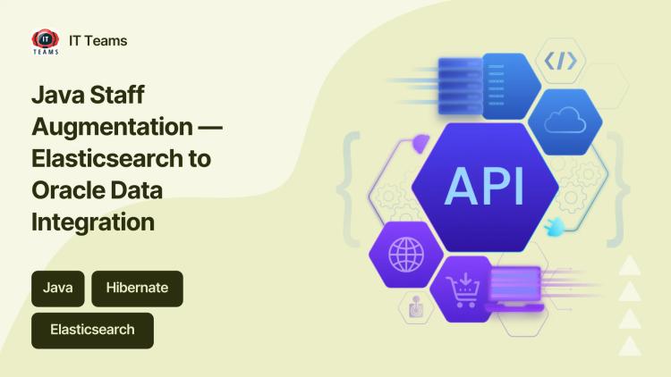 Preview of the Java Staff Augmentation — Elasticsearch to Oracle Data Integration