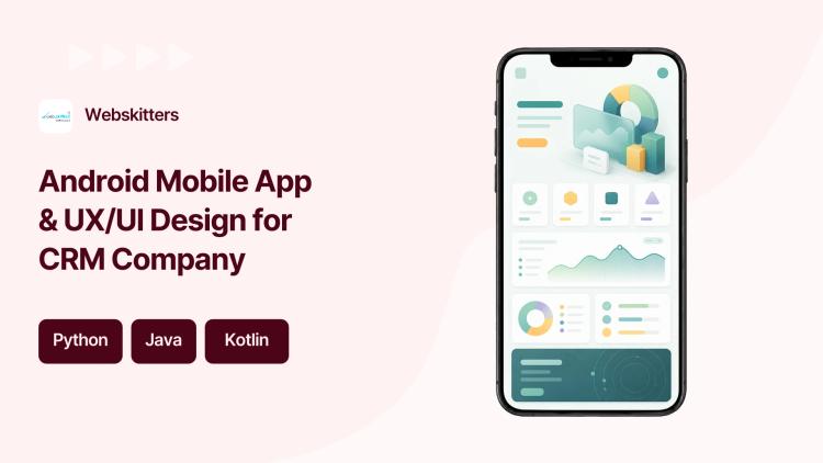Preview of the Android Mobile App & UX/UI Design for CRM Company
