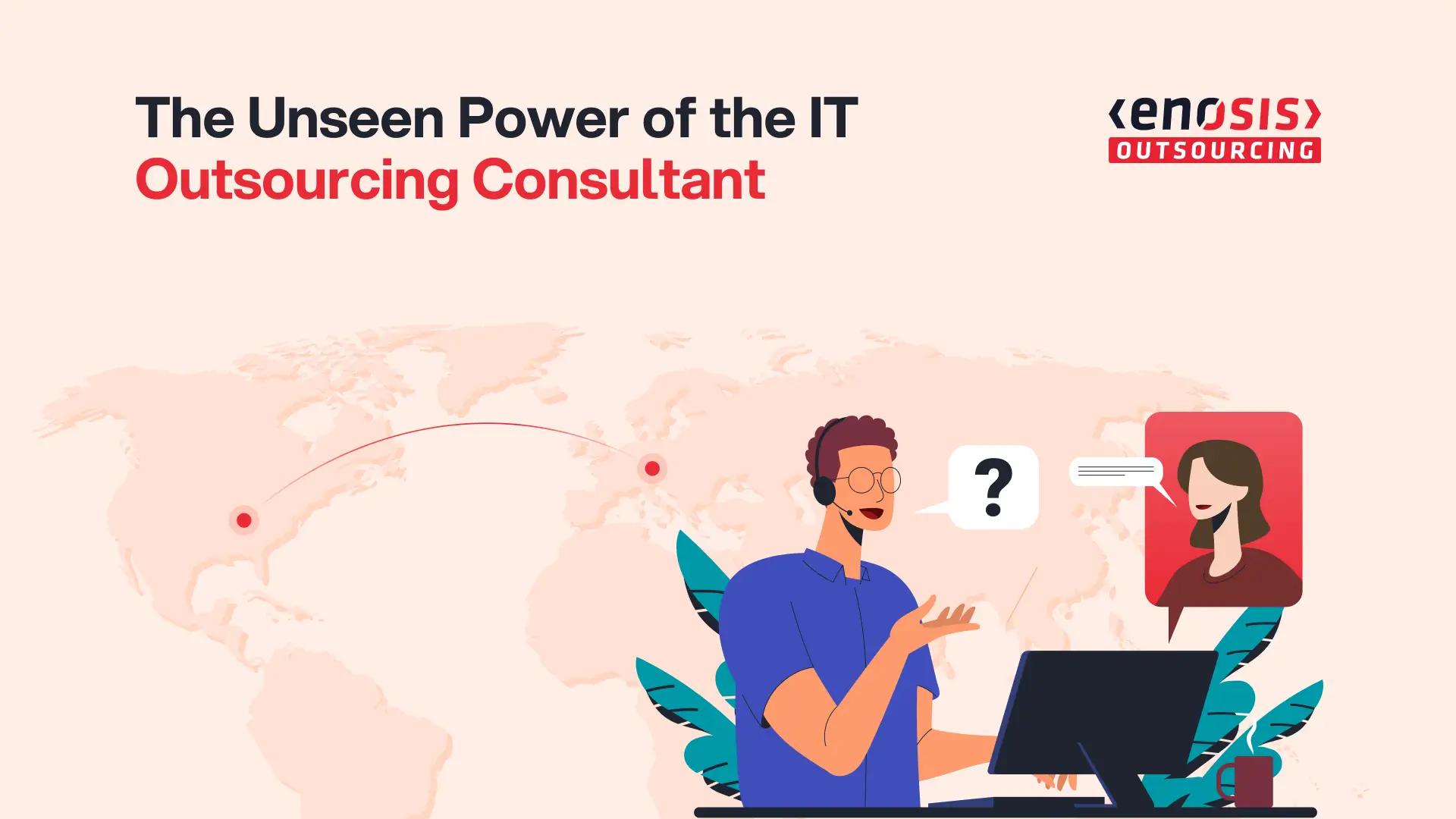 Choosing the Right IT Outsourcing Consultant Can Make the Difference Between Scaling Fast and Stalling Out