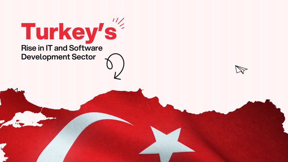 The Rise of IT Outsourcing in Turkey