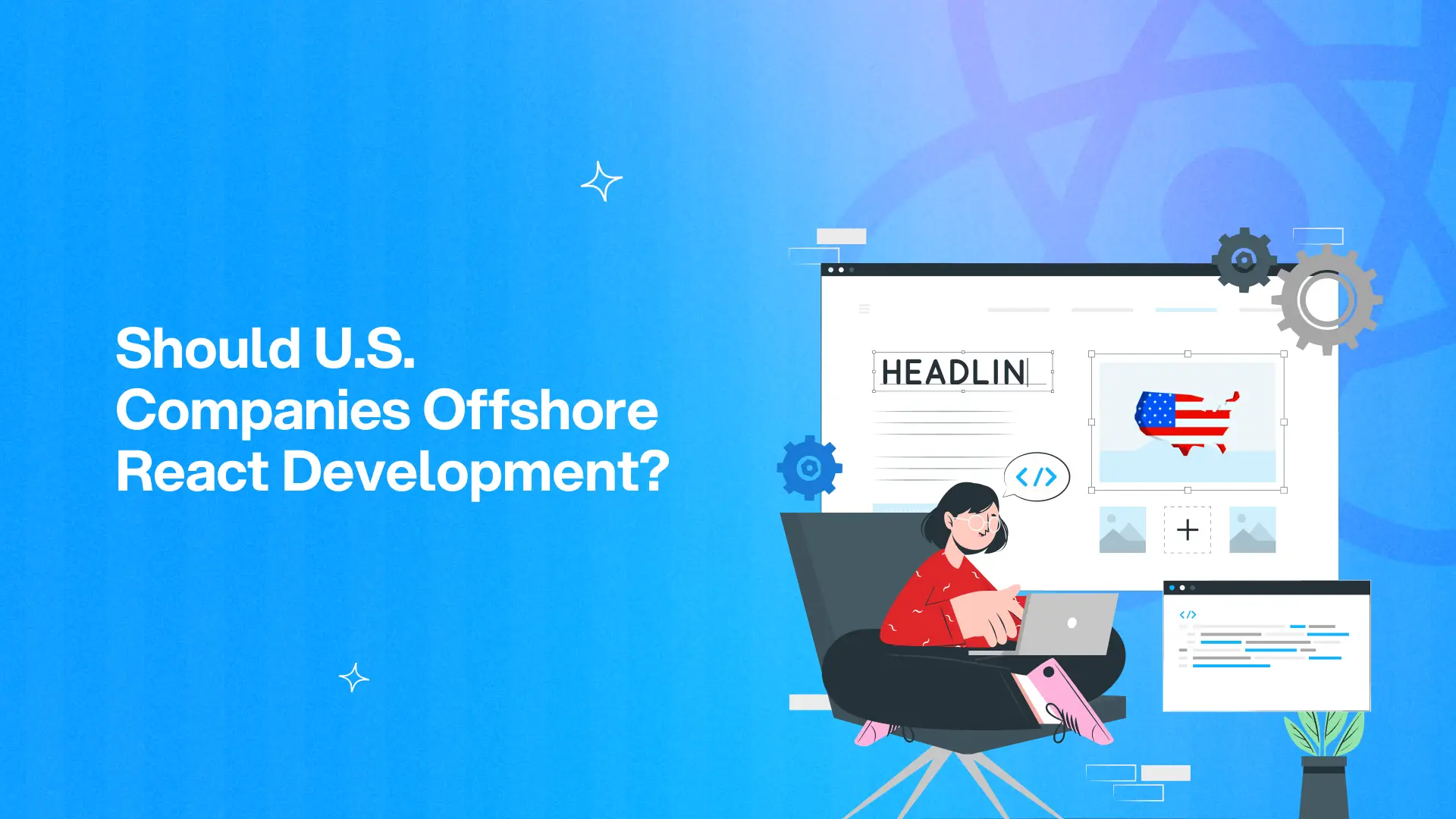 The picture depicts a US tech leader looking to offshore react development
